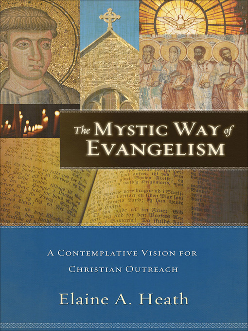 Title details for The Mystic Way of Evangelism by Elaine A. Heath - Available